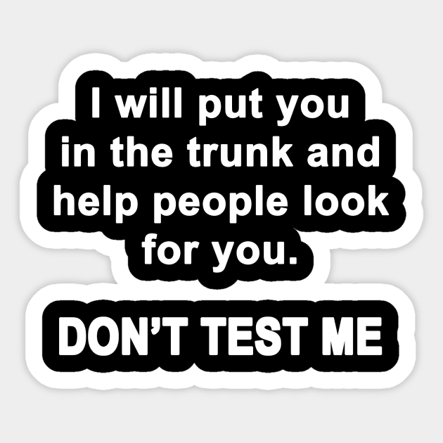 Don't Test Me Sticker by topher